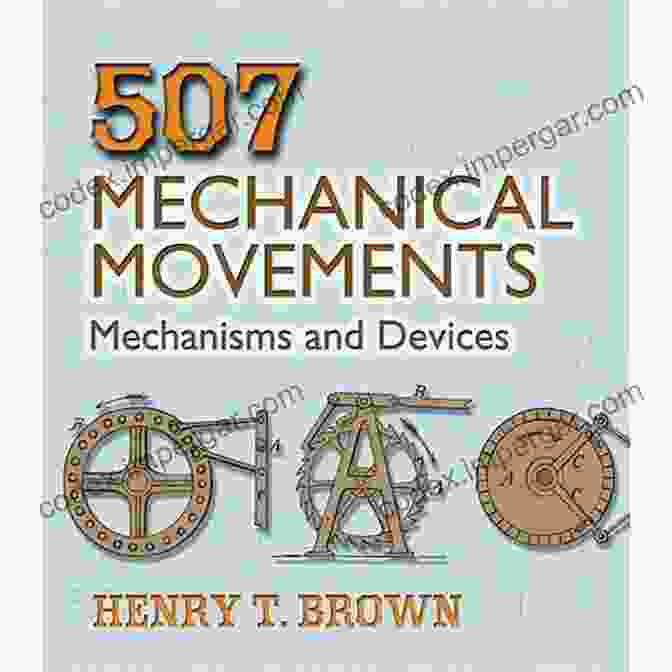 507 Mechanical Movements, Mechanisms, And Devices Book Cover 507 Mechanical Movements: Mechanisms And Devices