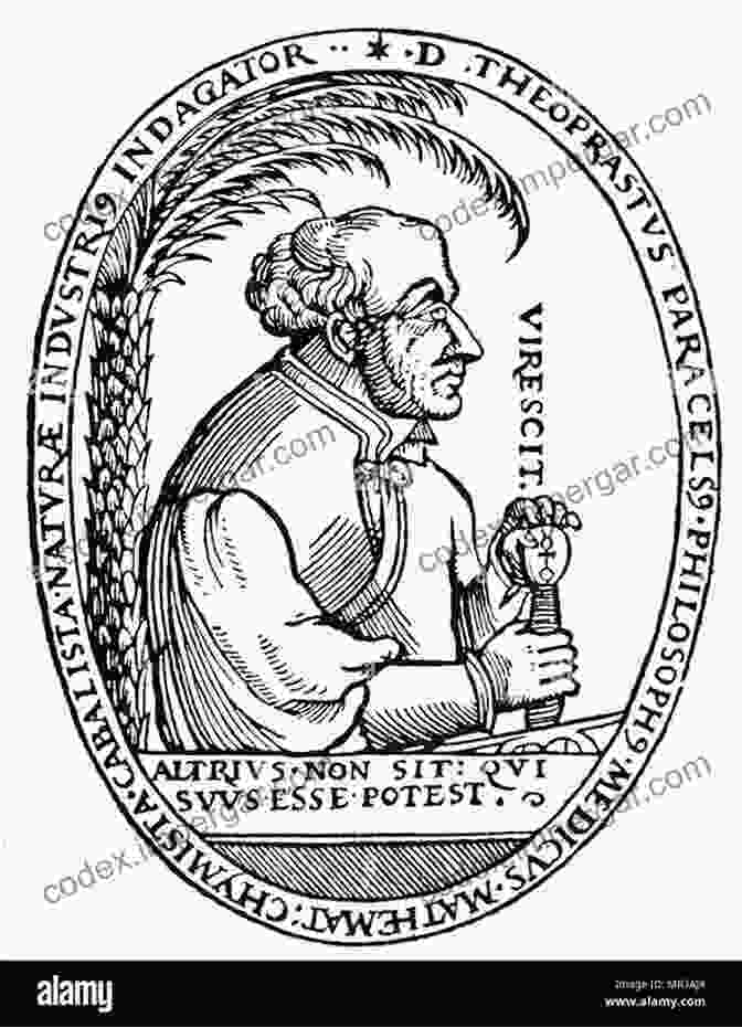 A Portrait Of Paracelsus, A 16th Century Alchemist And Physician Distilling Knowledge: Alchemy Chemistry And The Scientific Revolution (New Histories Of Science Technology And Medicine 10)