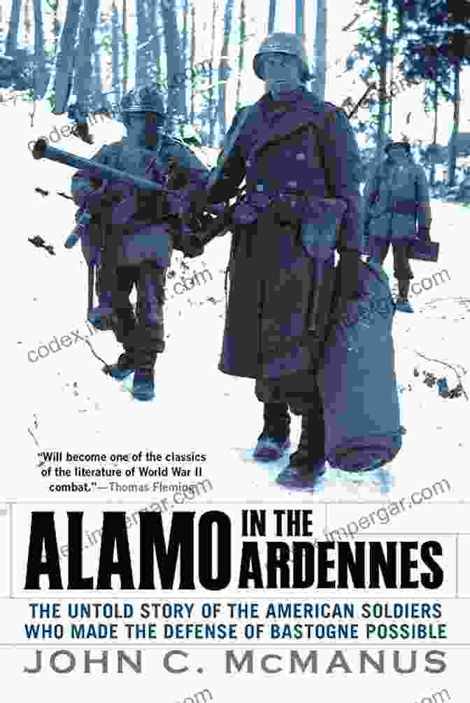 Alamo In The Ardennes Book Cover Alamo In The Ardennes: The Untold Story Of The American Soldiers Who Made The Defense Of Bastogne Possible