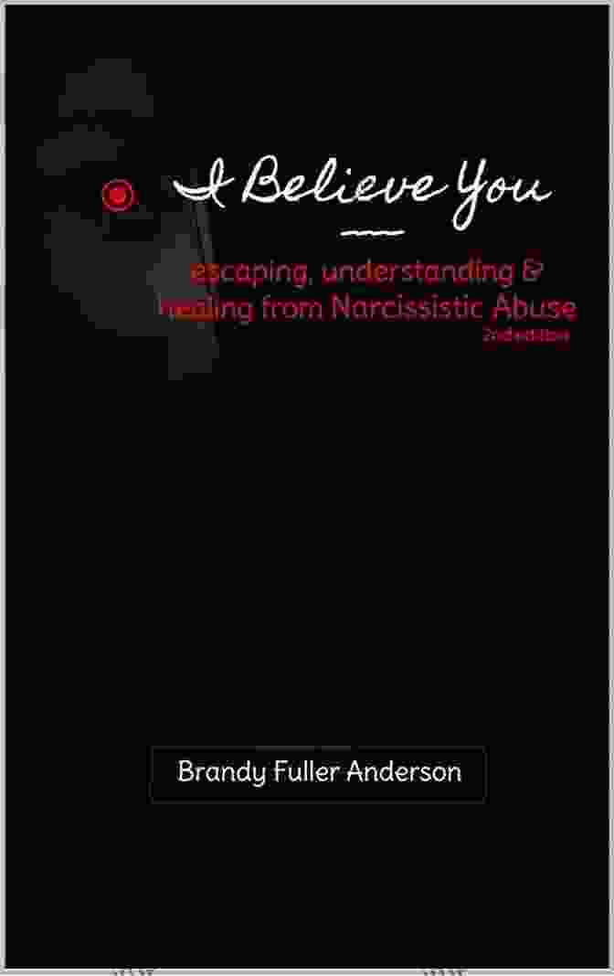 Book Cover Of Escaping Understanding Healing From Narcissistic Abuse I Believe You: Escaping Understanding Healing From Narcissistic Abuse