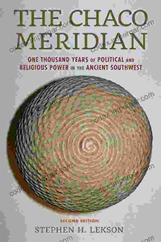 Book Cover Of 'One Thousand Years Of Political And Religious Power In The Ancient Southwest' The Chaco Meridian: One Thousand Years Of Political And Religious Power In The Ancient Southwest