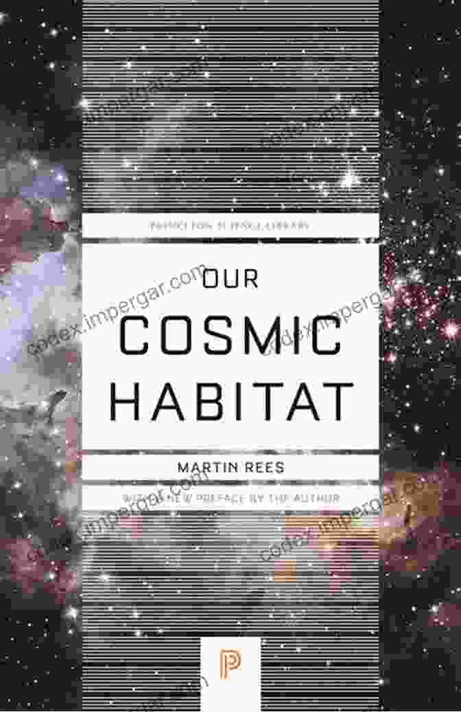 Book Cover Of 'Our Cosmic Habitat' Featuring A Vibrant Image Of Earth Against A Starry Backdrop Our Cosmic Habitat: New Edition (Princeton Science Library 55)