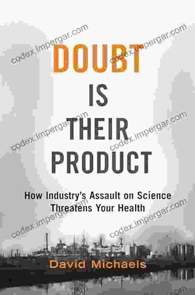 Buy Now Doubt Is Their Product: How Industry S Assault On Science Threatens Your Health