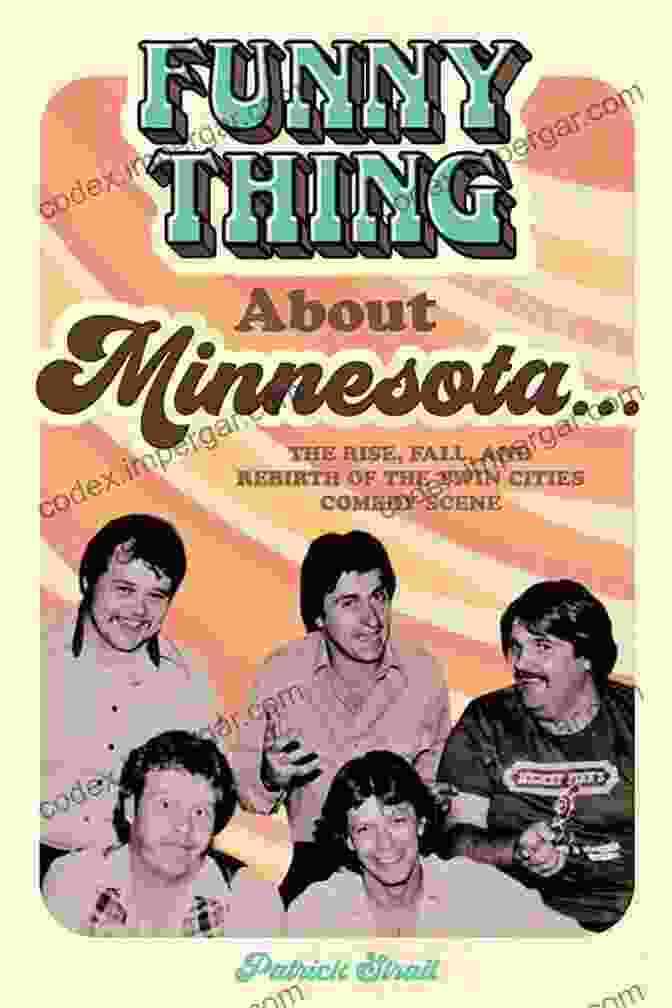 Buy Now Funny Thing About Minnesota : The Rise Fall And Rebirth Of The Twin Cities Comedy Scene