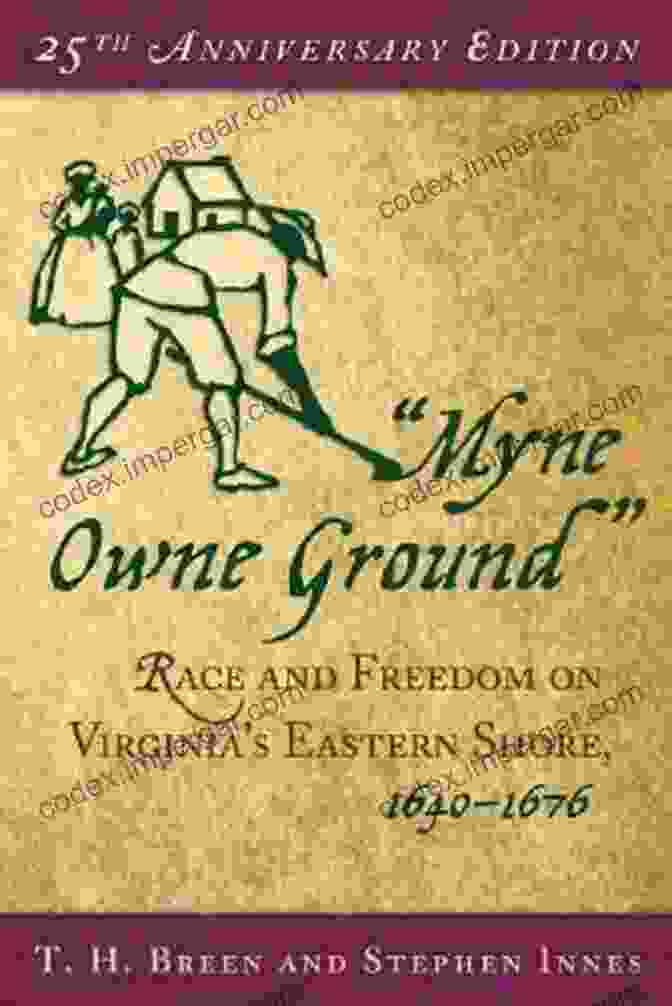 Cover Image Of 'Race And Freedom On Virginia's Eastern Shore, 1640 1676' Myne Owne Ground : Race And Freedom On Virginia S Eastern Shore 1640 1676