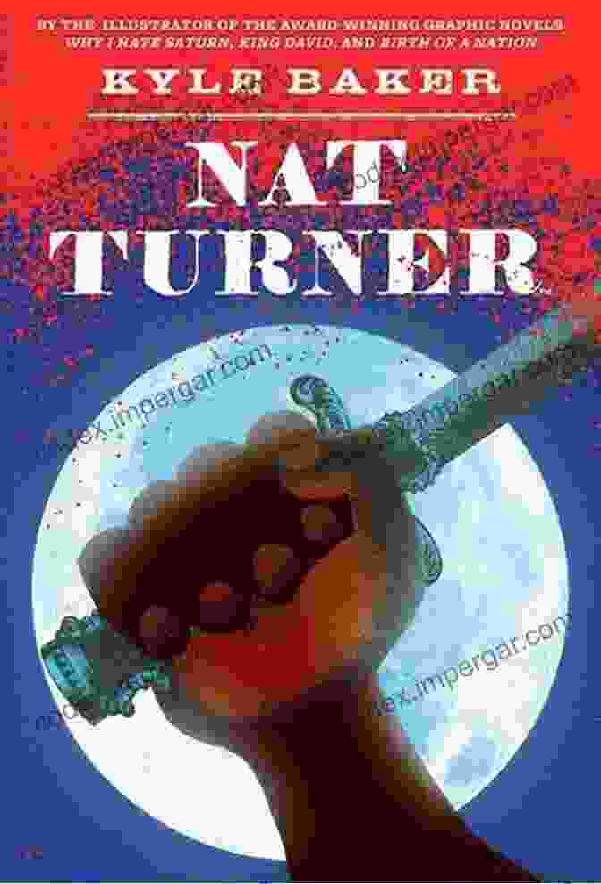 Cover Of Kyle Baker's Graphic Novel, Nat Turner Nat Turner Kyle Baker