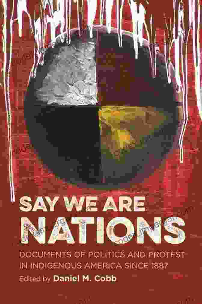 Cover Of Say We Are Nations Say We Are Nations: Documents Of Politics And Protest In Indigenous America Since 1887 (H Eugene And Lillian Youngs Lehman Series)