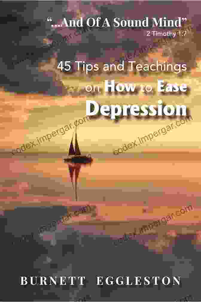 Cover Of The Book '45 Tips And Teachings On How To Ease Depression' And Of A Sound Mind (2 Timothy 1:7): 45 Tips And Teachings On How To Ease Depression