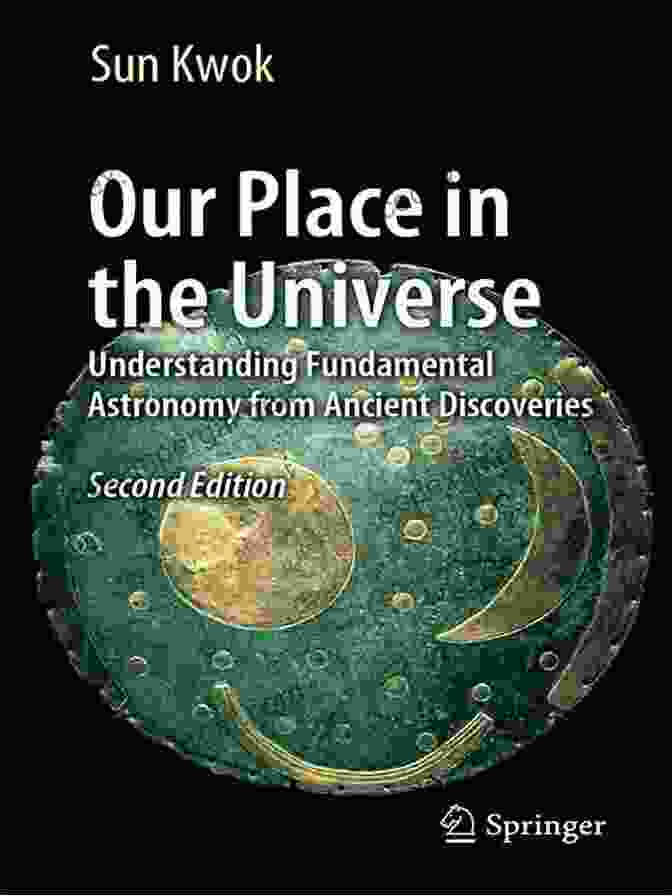 Galaxy Formation Our Place In The Universe: Understanding Fundamental Astronomy From Ancient Discoveries