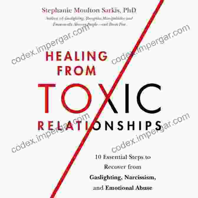 Heal From Toxic Relationships Through Step Guided Journal Reclaim And Recover: Heal From Toxic Relationships Through A 7 Step Guided Journal