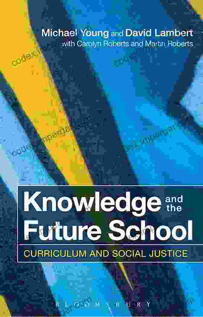 Knowledge And The Future Of The Curriculum Knowledge And The Future Of The Curriculum: International Studies In Social Realism (Palgrave Studies In Excellence And Equity In Global Education)