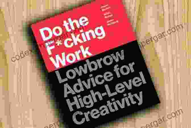 Lowbrow Advice For High Level Creativity Book Cover Do The F*cking Work: Lowbrow Advice For High Level Creativity