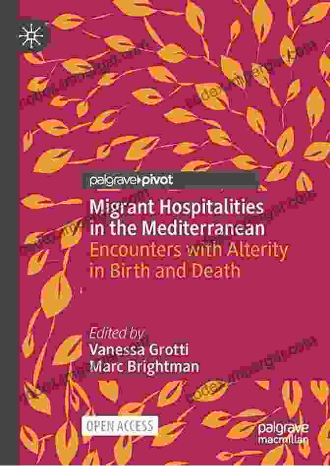 Migrant Hospitalities In The Mediterranean Book Cover Migrant Hospitalities In The Mediterranean: Encounters With Alterity In Birth And Death