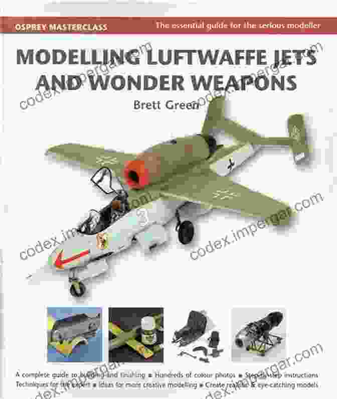 Modelling Luftwaffe Jets And Wonder Weapons Osprey Modelling Masterclass Modelling Luftwaffe Jets And Wonder Weapons (Osprey Modelling Masterclass)