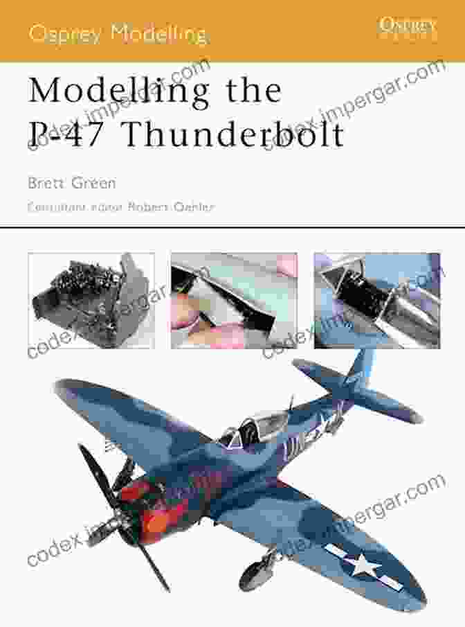 Modelling The 47 Thunderbolt Osprey Modelling 11 Book Cover Modelling The P 47 Thunderbolt (Osprey Modelling 11)