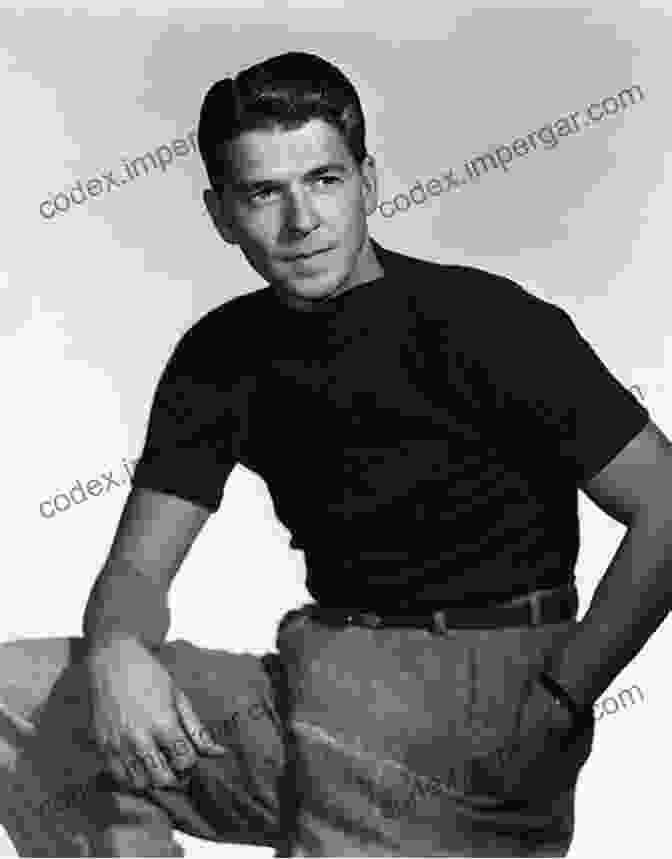 Ronald Reagan As A Young Actor Governor Reagan: His Rise To Power