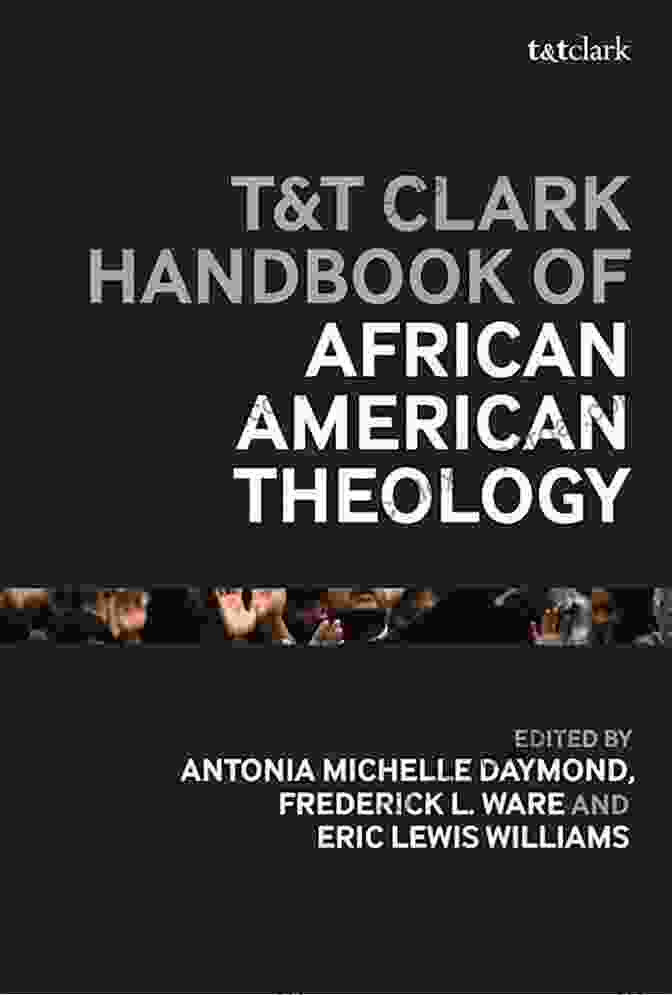 The Cover Of The Clark Handbook Of African American Theology T T Clark Handbook Of African American Theology (T T Clark Handbooks)