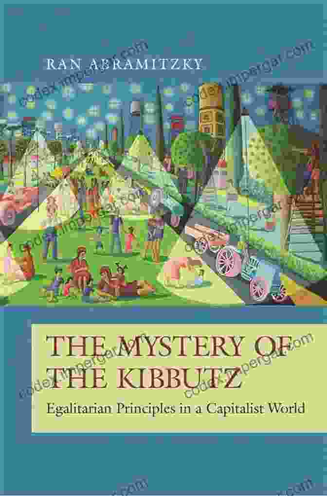 The Mystery Of The Kibbutz Book Cover, Featuring A Group Of People Gathered On A Kibbutz In The Midst Of An Eerie Fog, The Title Of The Book Is Prominently Displayed In The Center The Mystery Of The Kibbutz: Egalitarian Principles In A Capitalist World (The Princeton Economic History Of The Western World 73)