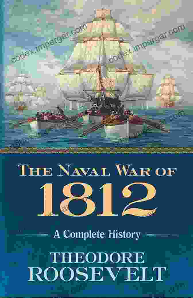 The Story Of The War Of 1812 Book Cover With A Painting Depicting A Naval Battle The Story Of The War Of 1812