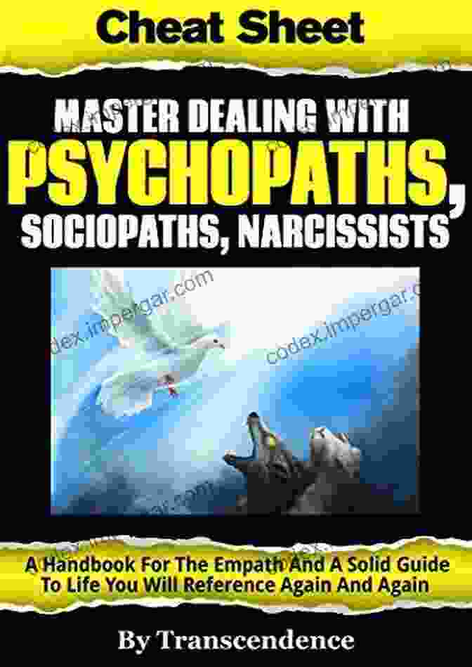 The Ultimate Guide To Dealing With Psychopaths, Sociopaths, And Narcissists Master Dealing With Psychopaths Sociopaths And Narcissists The Ultimate Handbook For The Empath