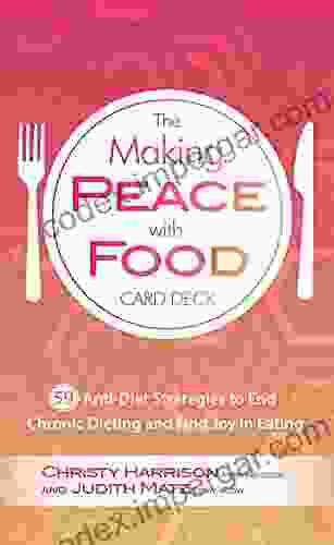 The Making Peace With Food Card Deck: 59 Anti Diet Strategies To End Chronic Dieting And Find Joy In Eating