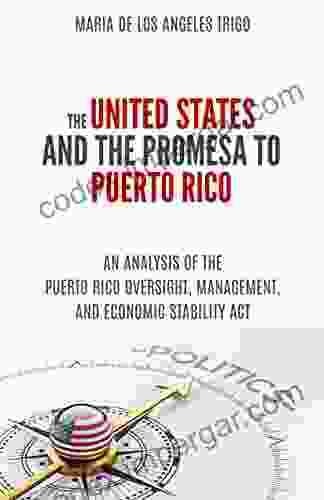 The United States And The PROMESA To Puerto Rico: An Analysis Of The Puerto Rico Oversight Management And Economic Stability Act