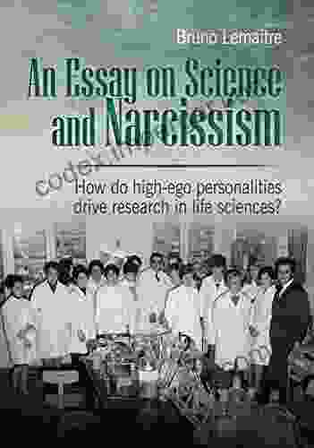 An Essay On Science And Narcissism: How Do High Ego Personalities Drive Research In Life Sciences?