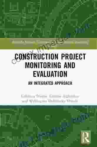 Construction Project Monitoring And Evaluation: An Integrated Approach (Routledge Research Collections For Construction In Developing Countries)