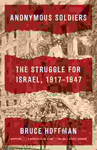 Anonymous Soldiers: The Struggle For Israel 1917 1947