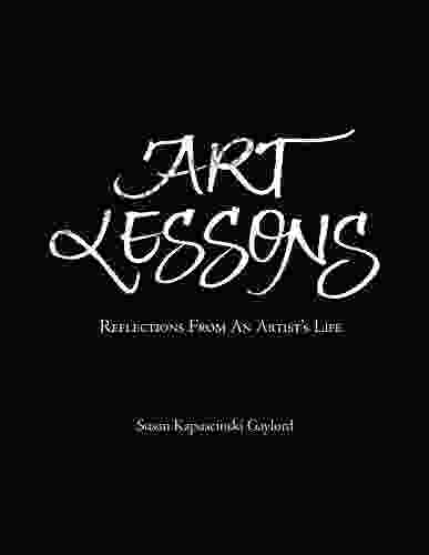 Art Lessons: Reflections From An Artist S Life