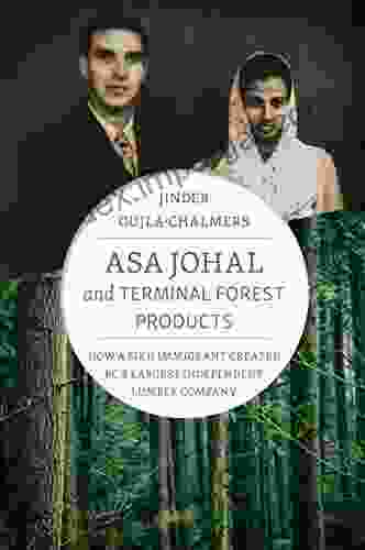 Asa Johal And Terminal Forest Products: How A Sikh Immigrant Created BC S Largest Independent Lumber Company