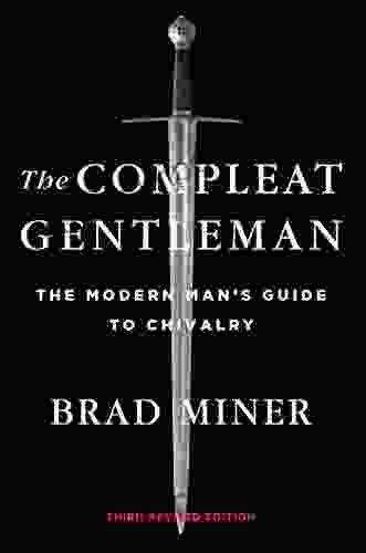 The Compleat Gentleman: The Modern Man S Guide To Chivalry