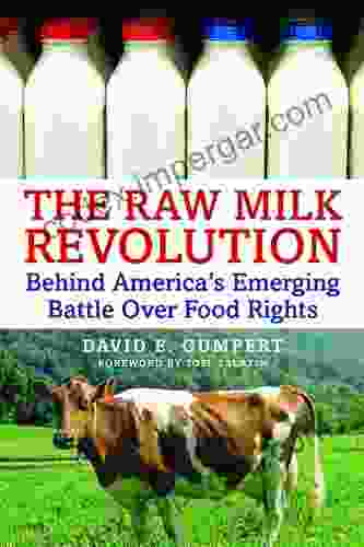 The Raw Milk Revolution: Behind America S Emerging Battle Over Food Rights