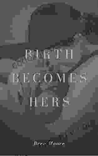 Birth Becomes Hers Bree Moore