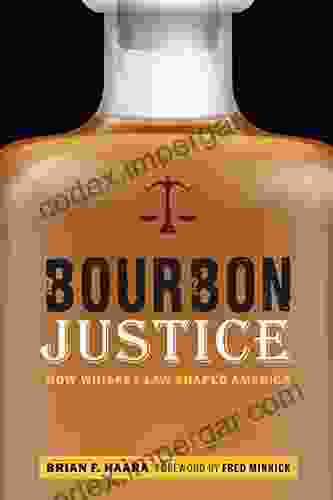 Bourbon Justice: How Whiskey Law Shaped America