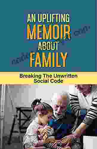 An Uplifting Memoir About Family: Breaking The Unwritten Social Code: Grandparents Raising Grandchildren