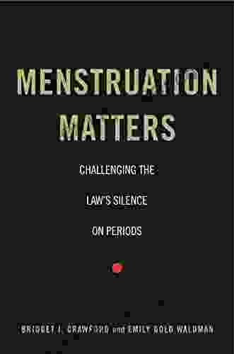 Menstruation Matters: Challenging The Law S Silence On Periods