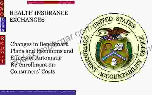 HEALTH INSURANCE EXCHANGES: Changes In Benchmark Plans And Premiums And Effects Of Automatic Re Enrollment On Consumers Costs (GAO DHHS)