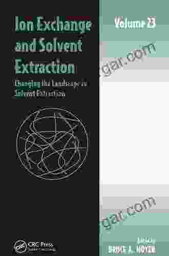 Ion Exchange And Solvent Extraction: Volume 23 Changing The Landscape In Solvent Extraction (Ion Exchange And Solvent Extraction Series)