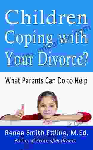 Children Coping With Your Divorce?: What Parents Can Do To Help