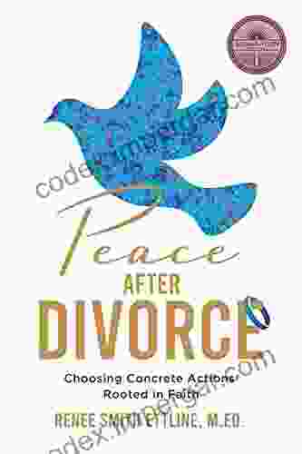 Peace After Divorce: Choosing Concrete Actions Rooted In Faith