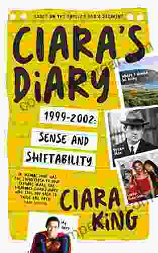 Ciara S Diary: 1999 2002: Sense And Shiftability