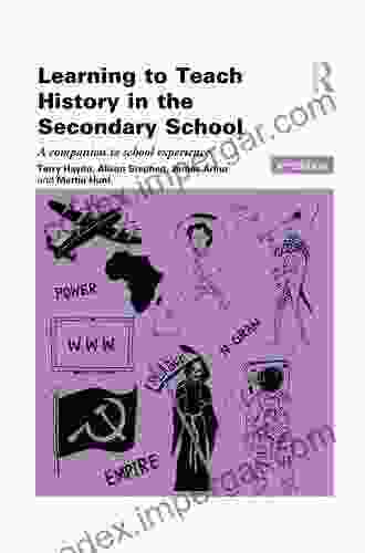 Learning To Teach History In The Secondary School: A Companion To School Experience (Learning To Teach Subjects In The Secondary School Series)