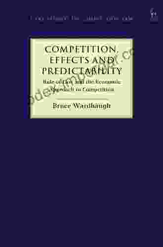 Competition Effects And Predictability: Rule Of Law And The Economic Approach To Competition (Hart Studies In Competition Law 24)