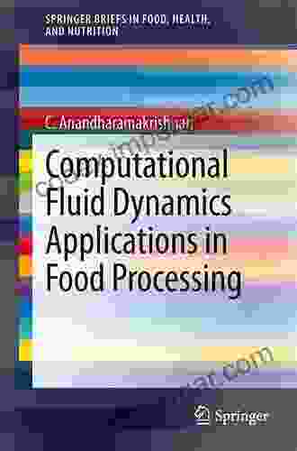 Computational Fluid Dynamics Applications In Food Processing (SpringerBriefs In Food Health And Nutrition)