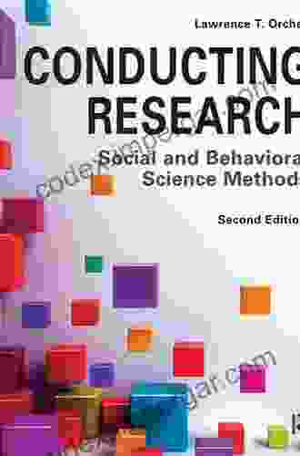 Conducting Research: Social And Behavioral Science Methods