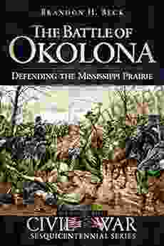 The Battle Of Okolona: Defending The Mississippi Prairie (Civil War Series)