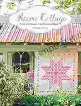 Acorn Cottage: Quilts with Simple Sophisticated Style