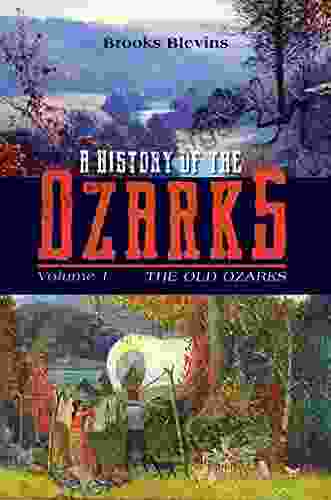 A History Of The Ozarks Volume 1: The Old Ozarks