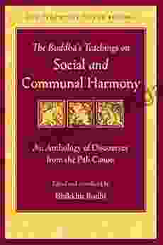 The Buddha S Teachings On Social And Communal Harmony: An Anthology Of Discourses From The Pali Canon (The Teachings Of The Buddha)